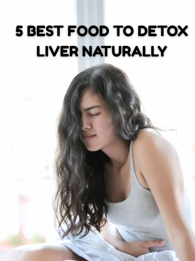 5 Best Food To Detox Liver Naturally
